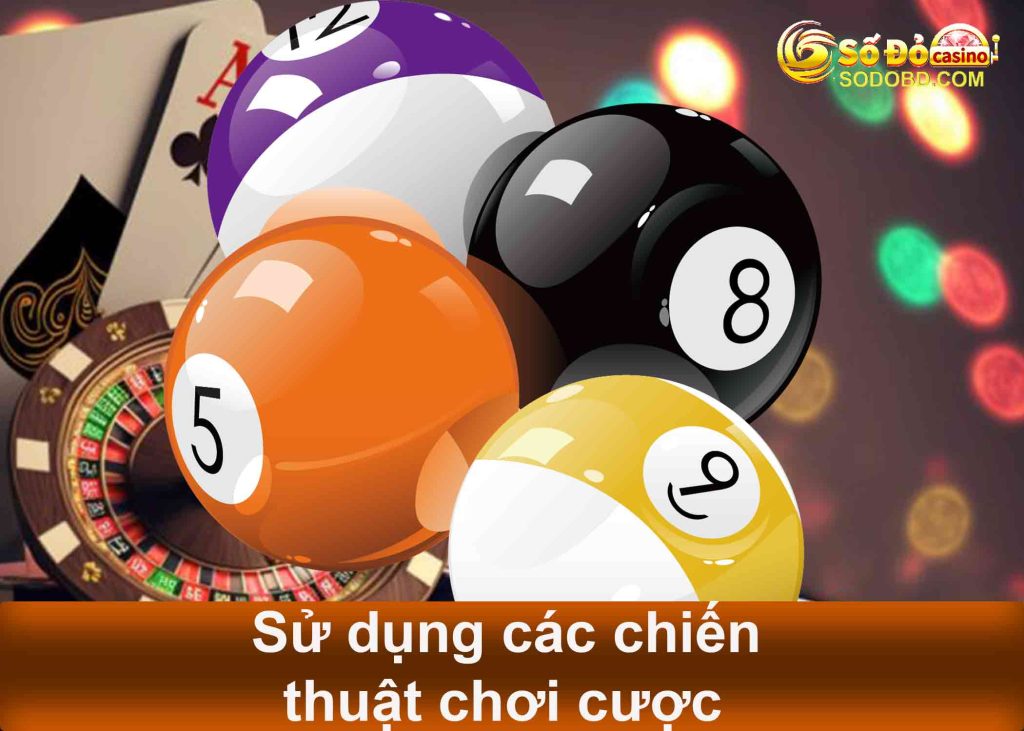 sử dụng các chiến thuật chơi cược